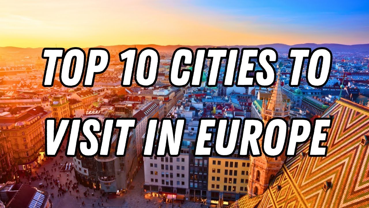 Top 10 Cities to Visit in Europe 🇪🇺 - 4k Travel Guide - YouTube