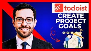 How To Create Project Goals In TODOIST (Complete 2025 Guide)