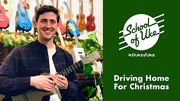 School of Uke - How To Play 'Driving Home For Christmas' Ukulele Cover & Tutorial