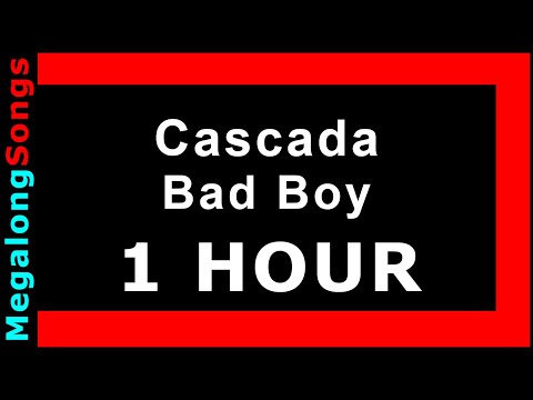 Cascada - Bad Boy [1 HOUR]