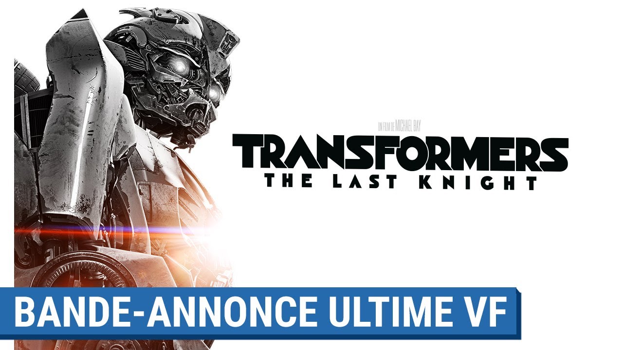 TRANSFORMERS : THE LAST KNIGHT - Bande-Annonce Ultime (VF