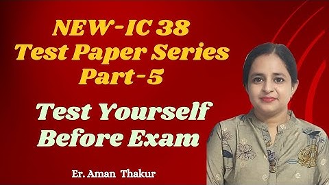 IC 38 New Syllabus | Test Paper Series Part - 5 | Er.Aman Thakur