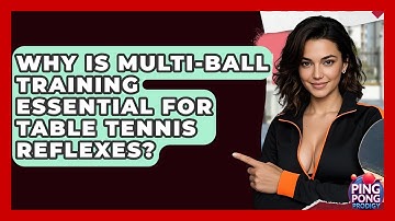 Why Is Multi-ball Training Essential For Table Tennis Reflexes? - Ping Pong Prodigy