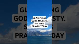 A Powerful Morning Prayer | Glorifying God: Declaring His Power and Majesty