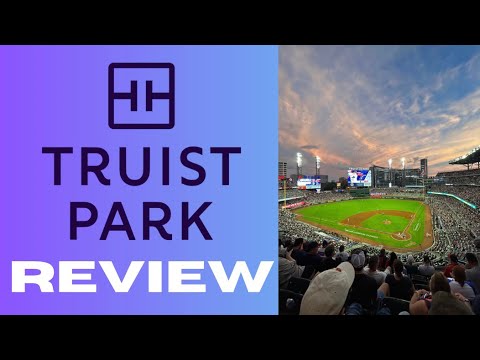 My Truist Park Review Home Of The Braves 2023
