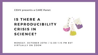 CARE Panel: Is There a Reproducibility Crisis in Science?