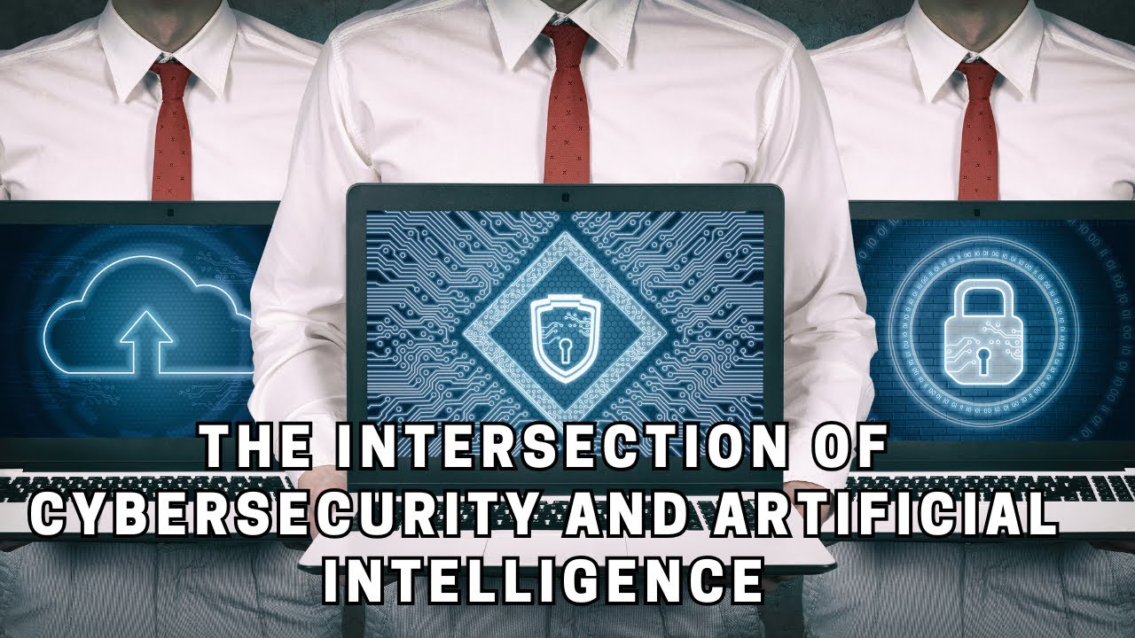The Intersection of Cybersecurity and Artificial Intelligence - YouTube