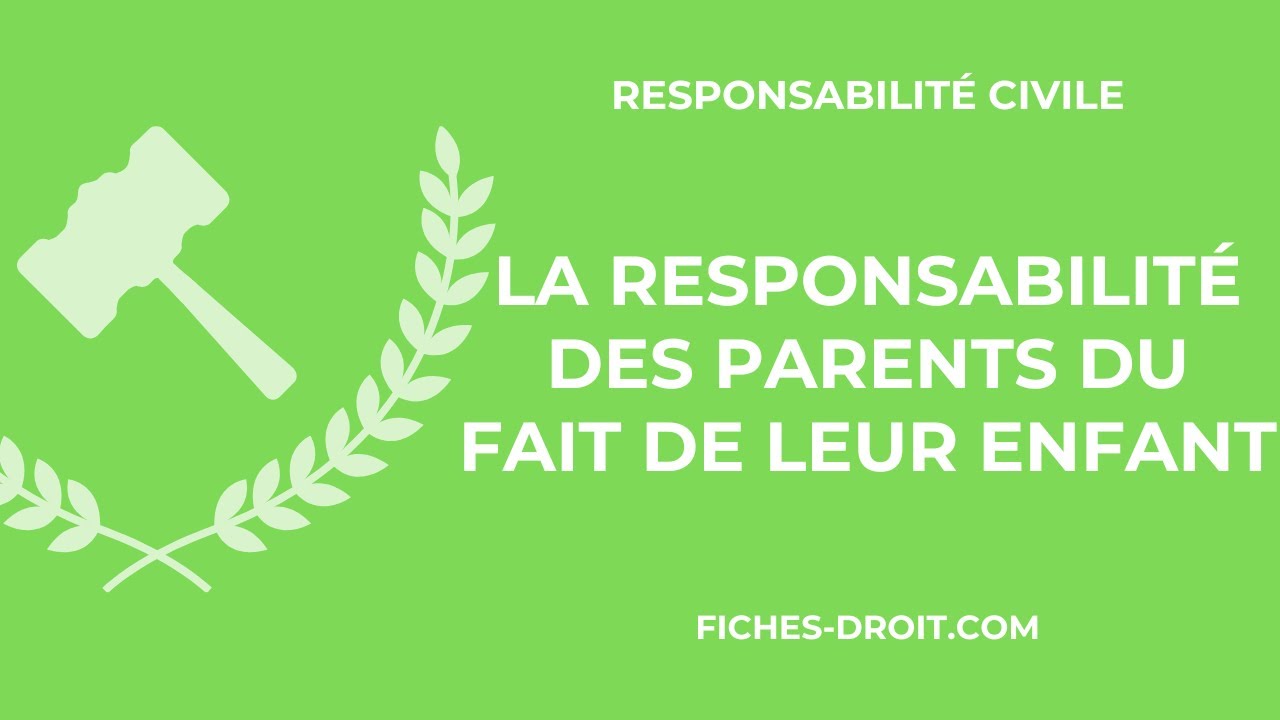 La responsabilité des parents du fait de leur enfant