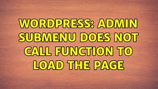 Wordpress: Admin submenu does not call function to load the page
