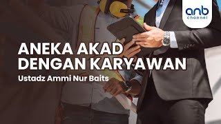 Aneka Akad Dengan Karyawan | Ustadz Ammi Nur Baits, S.T.,BA