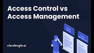 Access Control vs. Access Management: Key Differences Explained