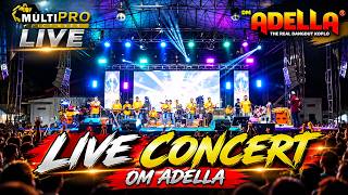 LIVE CONCERT OM ADELLA 🔥 DANGDUT KOPLO TERBARU PALING MERIAH! FULL BAND SHOW