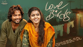 Love Birds || Episode - 2 || Sushma Gopal || Gowri Naidu || Telugu Web Series || Infinitum Media