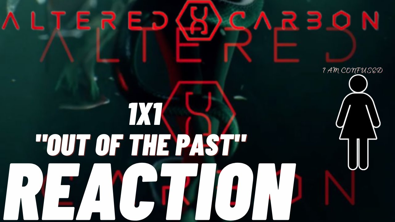 Altered Carbon 1x1 Reaction/Review "Out of The Past"