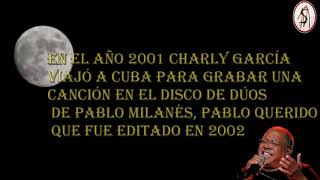 CHARLY GARCIA- PABLO MILANES  LOS AÑOS MOZOS   ( AUDIO CON LETRA)