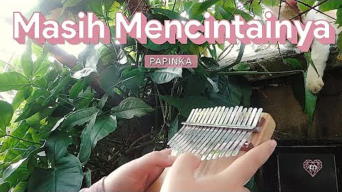 Masih Mencintainya | Papinka - Kalimba Cover & Tabs