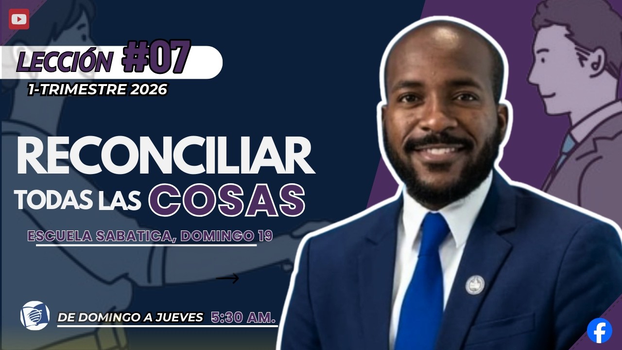 📖 Escuela Sabática |“PARA RECONCILIAR TODAS LAS COSAS