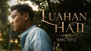 Imal Kifli - Luahan Hati (Official Music Video)