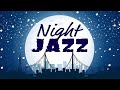 Night of Smooth Jazz - Relaxing Background Chill Out Music - Sax Jazz For Relax & Pleasant Evening