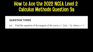 How to Ace the 2022 NCEA Level 2 Calculus Methods Question 3a
