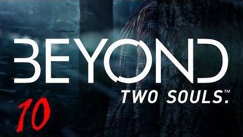 Beyond Two Souls Walkthrough Part 10 FULL GAME Let