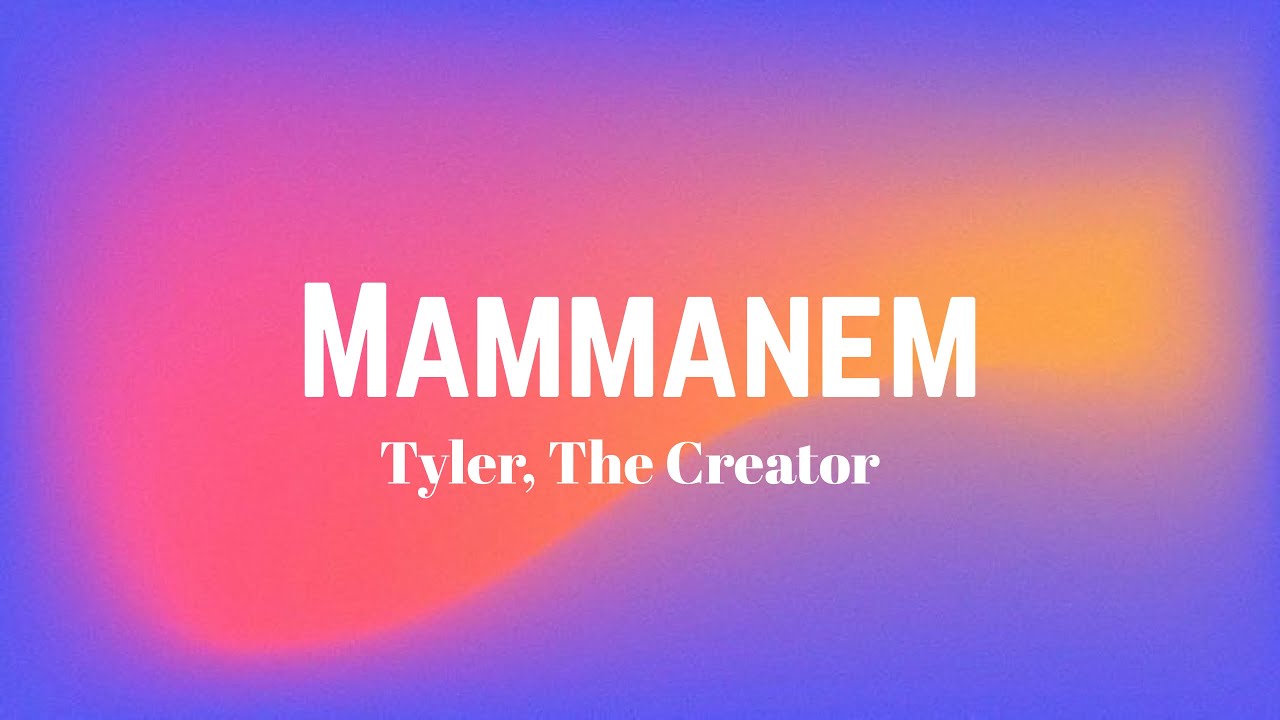 Tyler, The Creator - Mommanen | Lyrics Tyler, The Creator - Mommanen | Lyrics