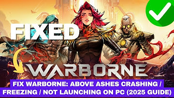 Fix Warborne: Above Ashes Crashing / Freezing / Not Launching on PC (2025 Guide)