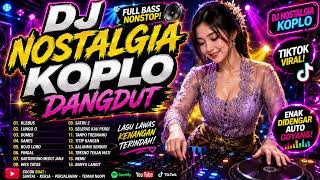 Dj Nostalgia Remix Koplo   Bass Viral Jedag Jedug Auto Joget Nonstop