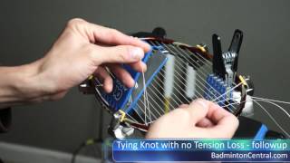 Tying Knot with no Tension Loss  Followup  Badminton Stringing