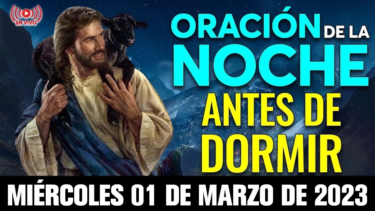 ORACIÓN DE LA NOCHE DE HOY MIÉRCOLES 01 DE MARZO | ESCUCHA ESTE SALMO Y ...