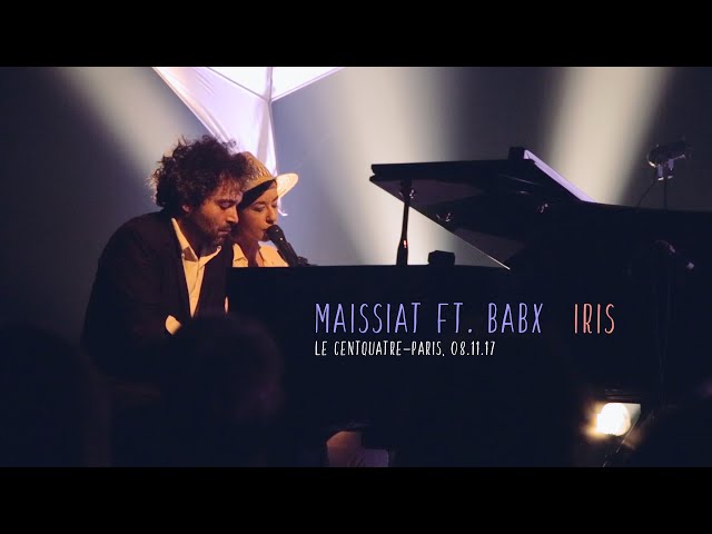 MAISSIAT ft. BABX - IRIS (Live au Centquatre)