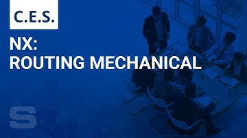 CES:  NX Routing Mechanical