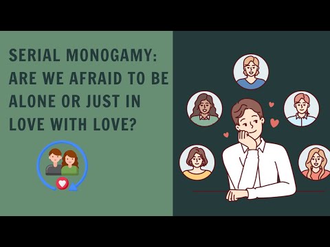 Serial Monogamy: Are We Afraid to Be Alone or Just in Love with Love?