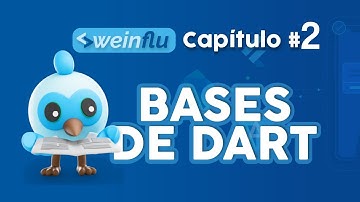 Weinflu 💙 - Curso Gratis de Flutter Capitulo 2- Fundamentos en el lenguaje Dart