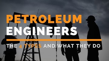 Types of Petroleum Engineers