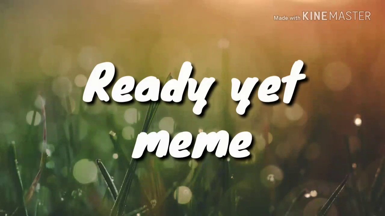 ready-yet-meme-ft-youtube