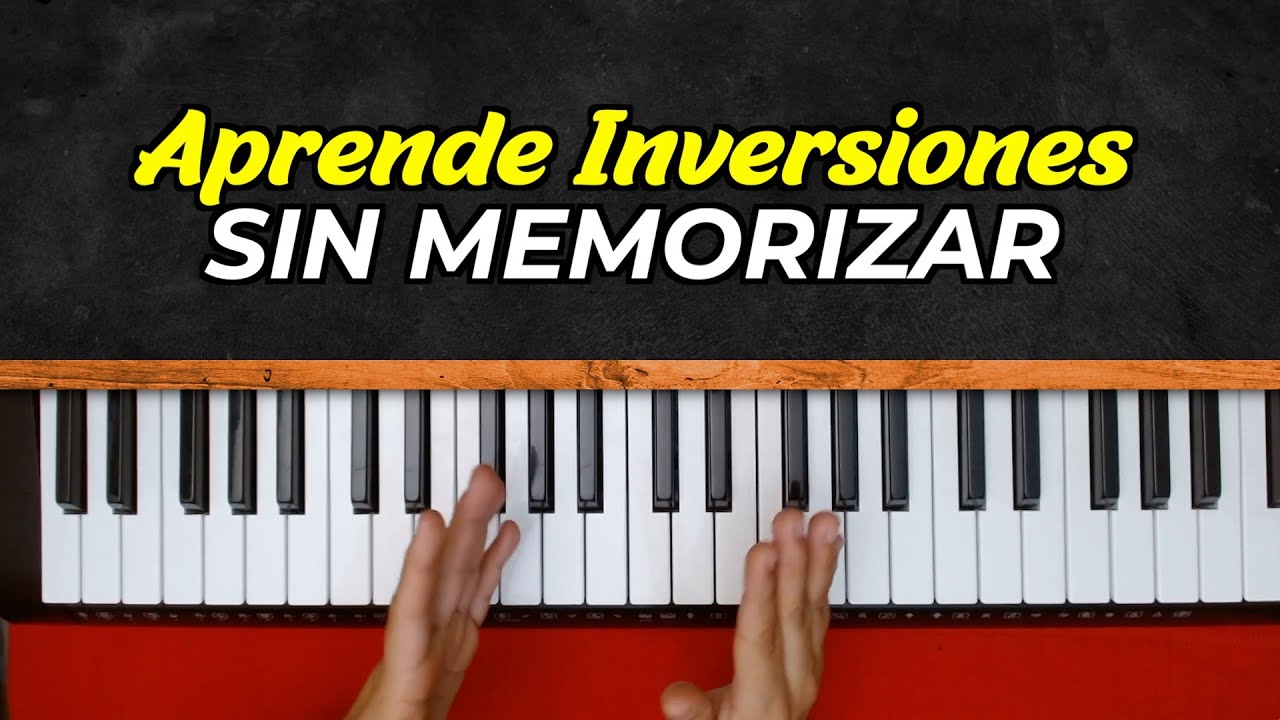 LA CLAVE PARA APRENDERTE LAS INVERSIONES EN EL PIANO SIN MEMORIZAR
