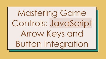 Mastering Game Controls: JavaScript Arrow Keys and Button Integration