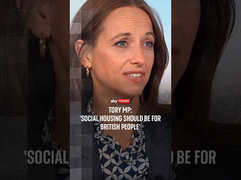 Tory MP: 'Social housing should be for British people'