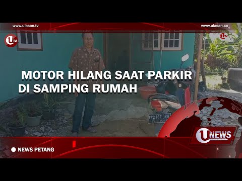 MOTOR HILANG SAAT PARKIR DI SAMPING RUMAH  | U-NEWS