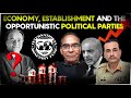 Economy establishment and the opportunistic political parties why is pakistan stuck with imf