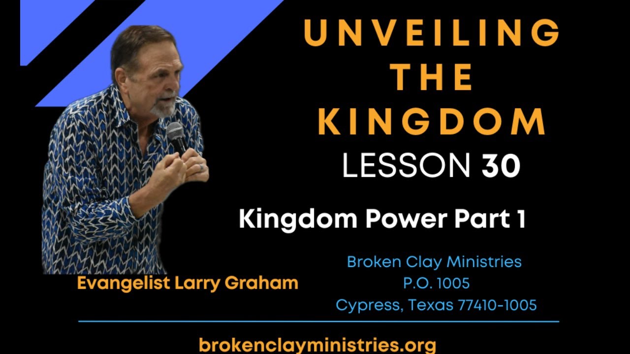 Unveiling the Kingdom - Lesson 30- Kingdom Power Part 1