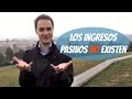 Los ingresos pasivos no existen