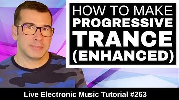 🟥 How to make Progressive Trance (Enhanced Style) | Live Electronic Music Tutorial 263