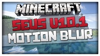 Minecraft SEUS v10.1 Ultra Motion Blur review (Minecraft shaders mod 1.8 / 1.7)