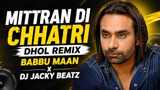Mitran Di Chhatri Dhol Remix Babbu Maan X Dj Jacky Beatz Latest Punjabi New Song 2026