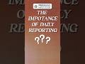 The importance of daily reporting