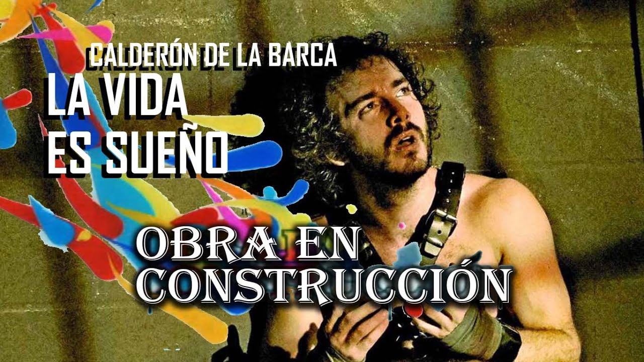 LA VIDA ES SUEÑO de CALDERÓN DE LA BARCA en Obra en Construcción