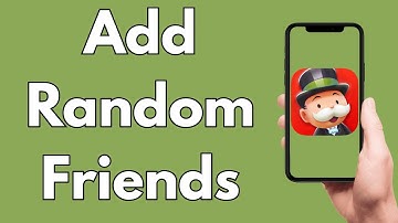 How To Add Random Friends In Monopoly Go [2025 Guide]