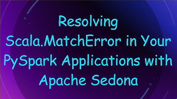 Resolving Scala.MatchError in Your PySpark Applications with Apache Sedona